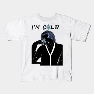 I'M COLD Kids T-Shirt